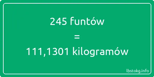 245 funtów do kilogramów - 245 funtów do kilogramów