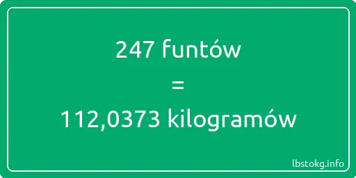 247 funtów do kilogramów - 247 funtów do kilogramów