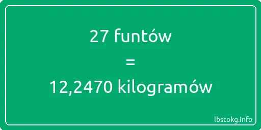 27 funtów do kilogramów - 27 funtów do kilogramów