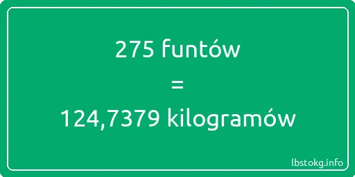 275 funtów do kilogramów - 275 funtów do kilogramów