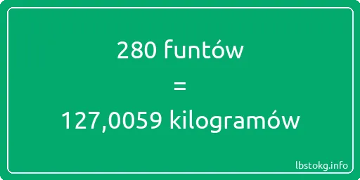 280 funtów do kilogramów - 280 funtów do kilogramów