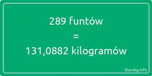 289 funtów do kilogramów - 289 funtów do kilogramów