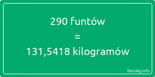 290 funtów do kilogramów - 290 funtów do kilogramów