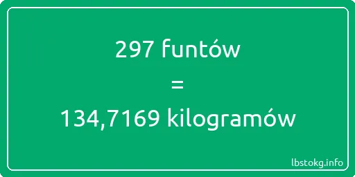 297 funtów do kilogramów - 297 funtów do kilogramów