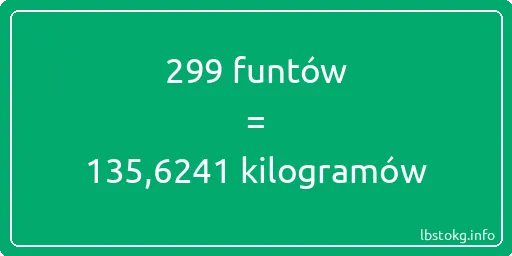 299 funtów do kilogramów - 299 funtów do kilogramów