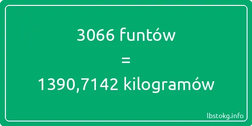 3066 funtów do kilogramów - 3066 funtów do kilogramów