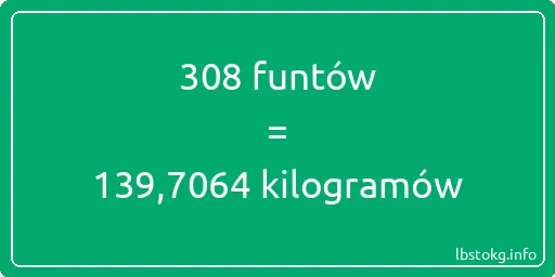 308 funtów do kilogramów - 308 funtów do kilogramów