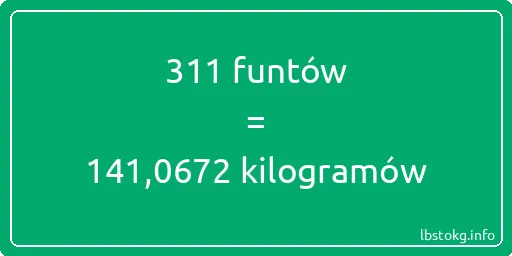 311 funtów do kilogramów - 311 funtów do kilogramów