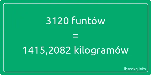 3120 funtów do kilogramów - 3120 funtów do kilogramów