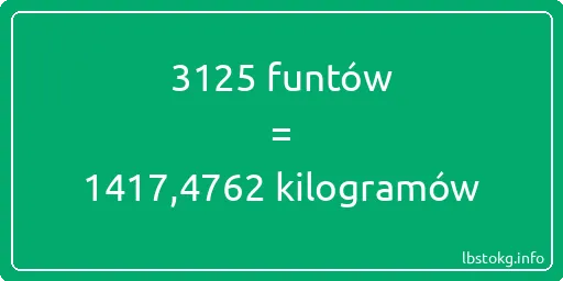 3125 funtów do kilogramów - 3125 funtów do kilogramów