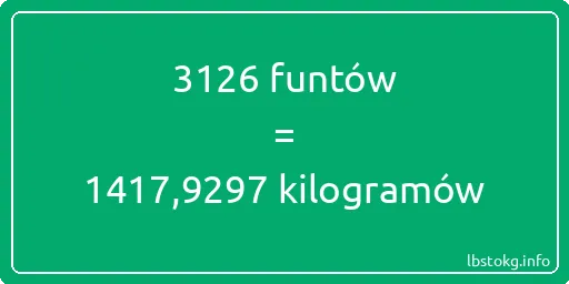 3126 funtów do kilogramów - 3126 funtów do kilogramów