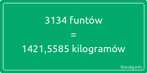 3134 funtów do kilogramów - 3134 funtów do kilogramów