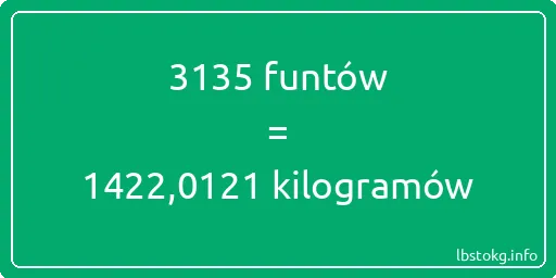 3135 funtów do kilogramów - 3135 funtów do kilogramów