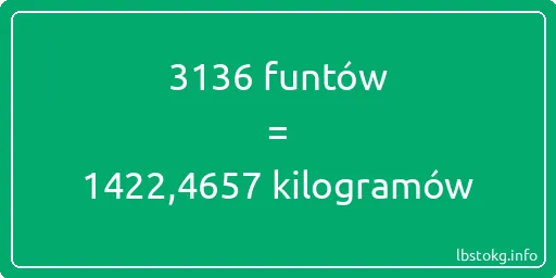 3136 funtów do kilogramów - 3136 funtów do kilogramów