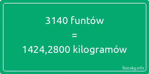 3140 funtów do kilogramów - 3140 funtów do kilogramów