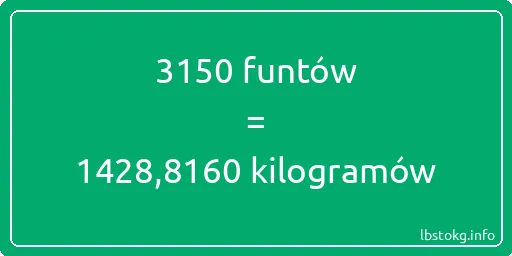 3150 funtów do kilogramów - 3150 funtów do kilogramów