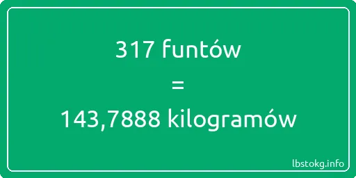 317 funtów do kilogramów - 317 funtów do kilogramów