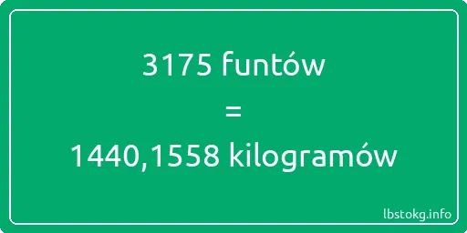 3175 funtów do kilogramów - 3175 funtów do kilogramów