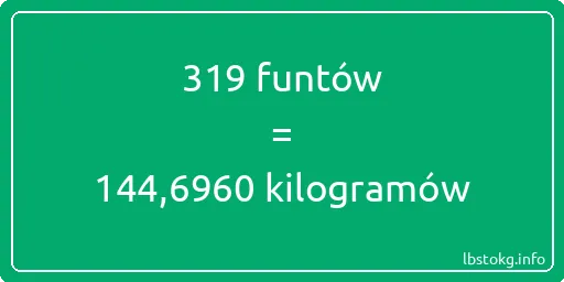 319 funtów do kilogramów - 319 funtów do kilogramów