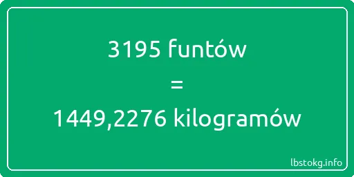 3195 funtów do kilogramów - 3195 funtów do kilogramów