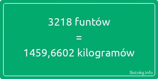 3218 funtów do kilogramów - 3218 funtów do kilogramów