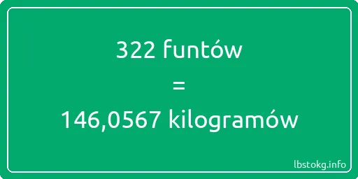 322 funtów do kilogramów - 322 funtów do kilogramów