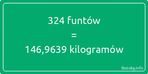 324 funtów do kilogramów - 324 funtów do kilogramów