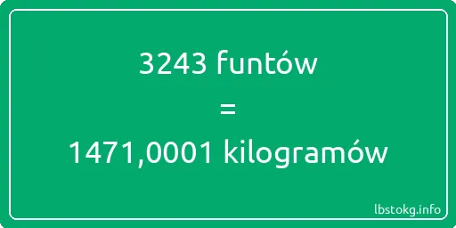 3243 funtów do kilogramów - 3243 funtów do kilogramów