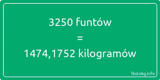 3250 funtów do kilogramów - 3250 funtów do kilogramów