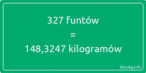 327 funtów do kilogramów - 327 funtów do kilogramów