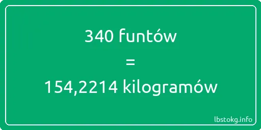 340 funtów do kilogramów - 340 funtów do kilogramów