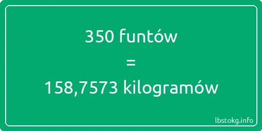 350 funtów do kilogramów - 350 funtów do kilogramów