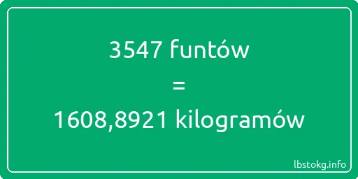 3547 funtów do kilogramów - 3547 funtów do kilogramów