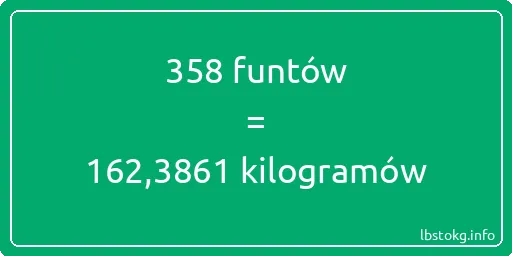 358 funtów do kilogramów - 358 funtów do kilogramów