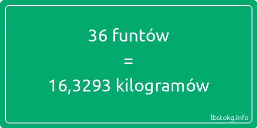 36 funtów do kilogramów - 36 funtów do kilogramów