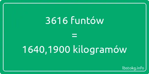 3616 funtów do kilogramów - 3616 funtów do kilogramów