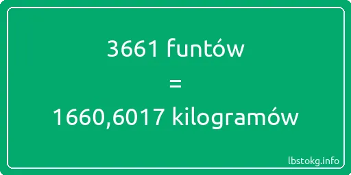 3661 funtów do kilogramów - 3661 funtów do kilogramów