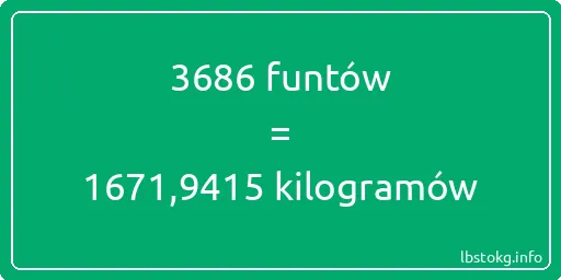 3686 funtów do kilogramów - 3686 funtów do kilogramów