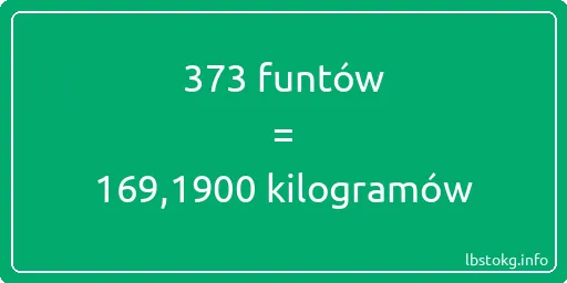 373 funtów do kilogramów - 373 funtów do kilogramów