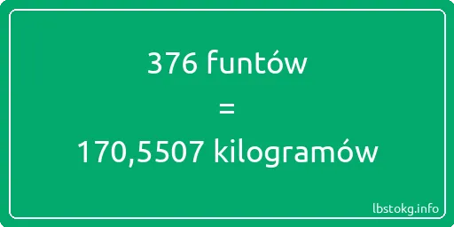 376 funtów do kilogramów - 376 funtów do kilogramów