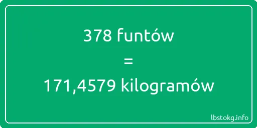 378 funtów do kilogramów - 378 funtów do kilogramów