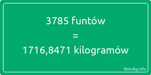 3785 funtów do kilogramów - 3785 funtów do kilogramów