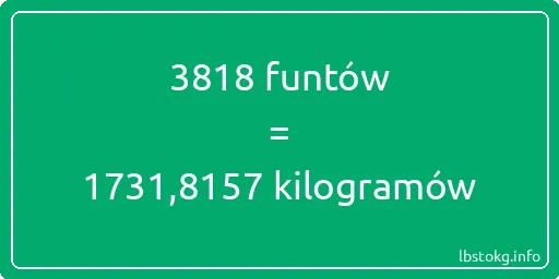 3818 funtów do kilogramów - 3818 funtów do kilogramów