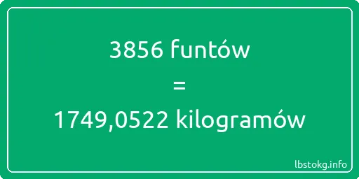 3856 funtów do kilogramów - 3856 funtów do kilogramów