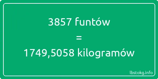 3857 funtów do kilogramów - 3857 funtów do kilogramów