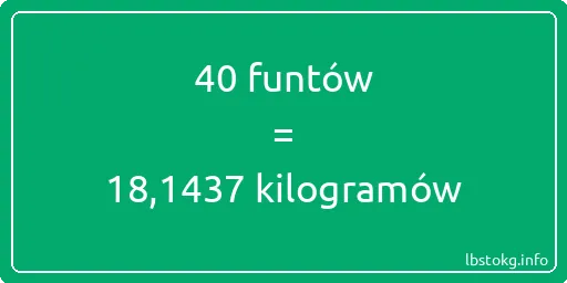 40 funtów do kilogramów - 40 funtów do kilogramów