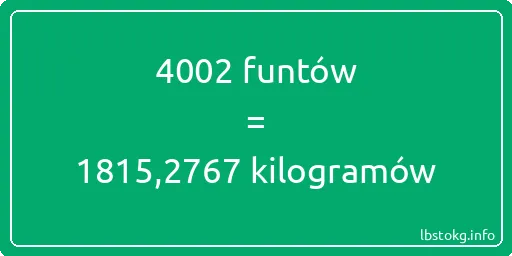 4002 funtów do kilogramów - 4002 funtów do kilogramów