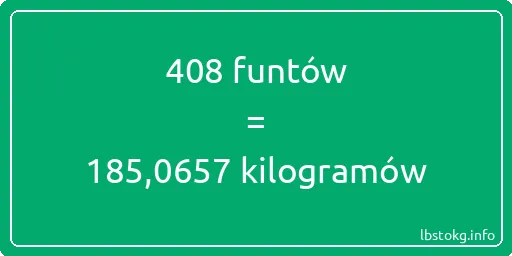 408 funtów do kilogramów - 408 funtów do kilogramów