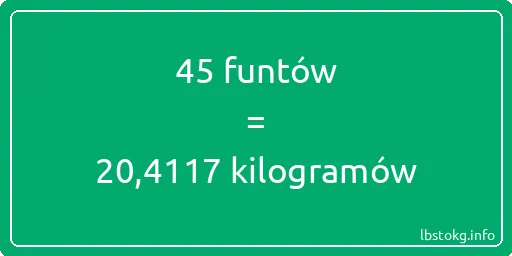 45 funtów do kilogramów - 45 funtów do kilogramów