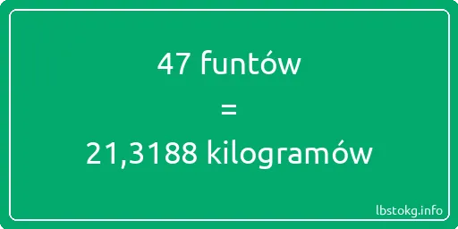 47 funtów do kilogramów - 47 funtów do kilogramów